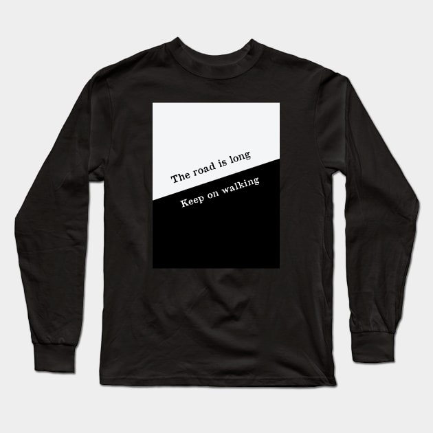 The road is long keep walking Long Sleeve T-Shirt by TheMeddlingMeow